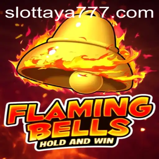 Flaming Bells: Dive Into the Exciting World of TAYA777